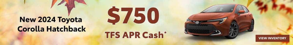 Get a $750 TFS APR Cash on a new 2024 Toyota Corolla Hatchback in Nashville, TN
