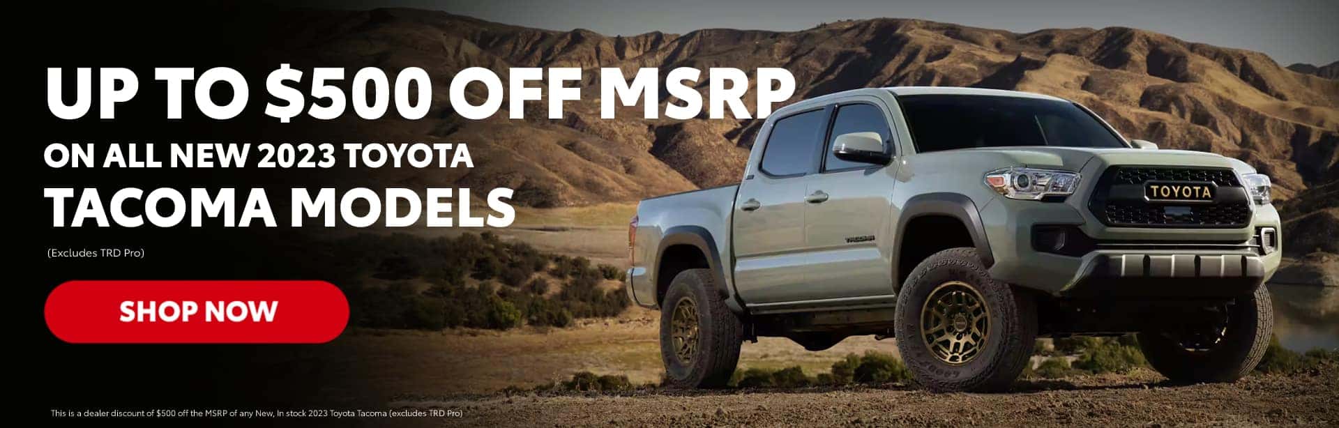 UP TO $500 OFF MSRP ON ALL NEW 2023 TOYOTA TACOMA MODELS