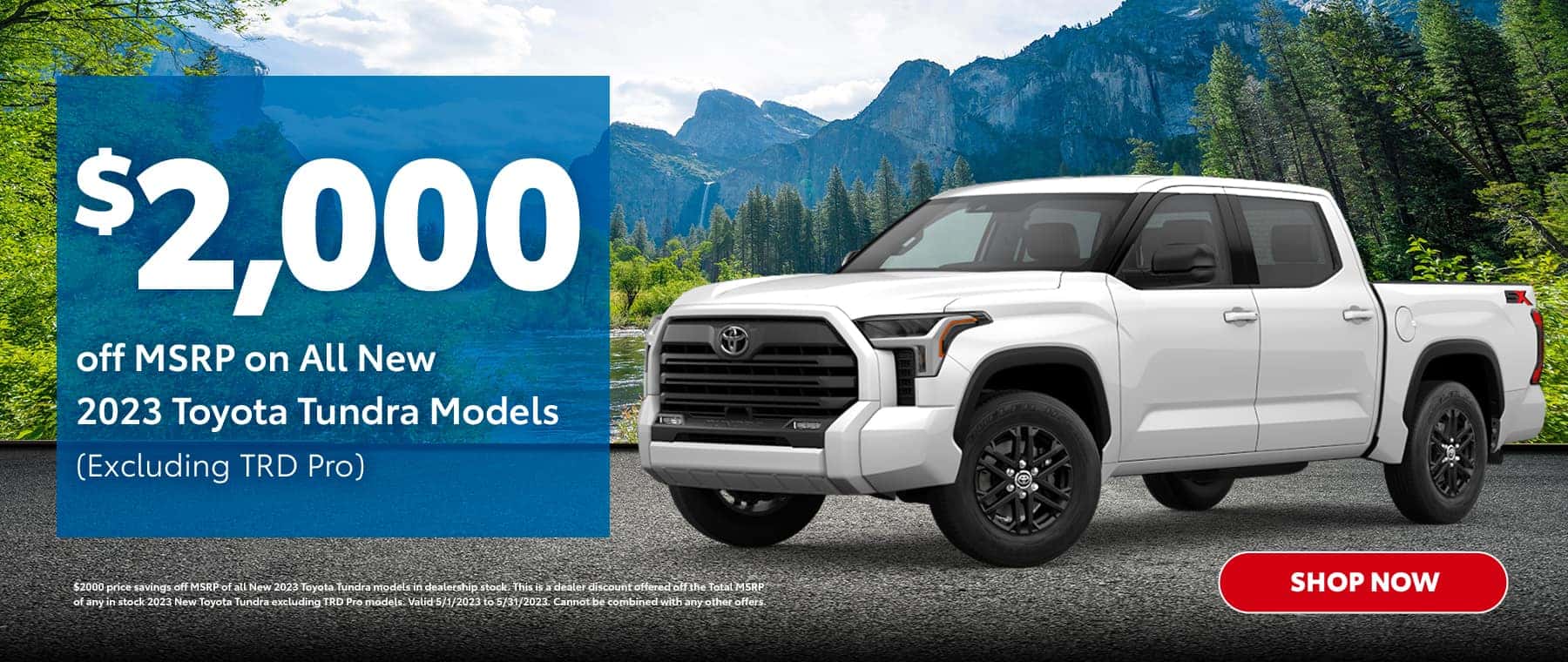 $2000 off MSRP of All New 2023 Toyota Tundra Models (Excluding TRD Pro)