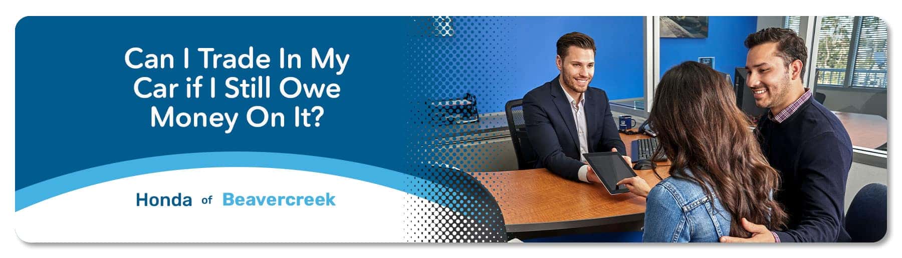 Can I Trade In My Car if I Still Owe Money On It? - Germain Honda of Beavercreek