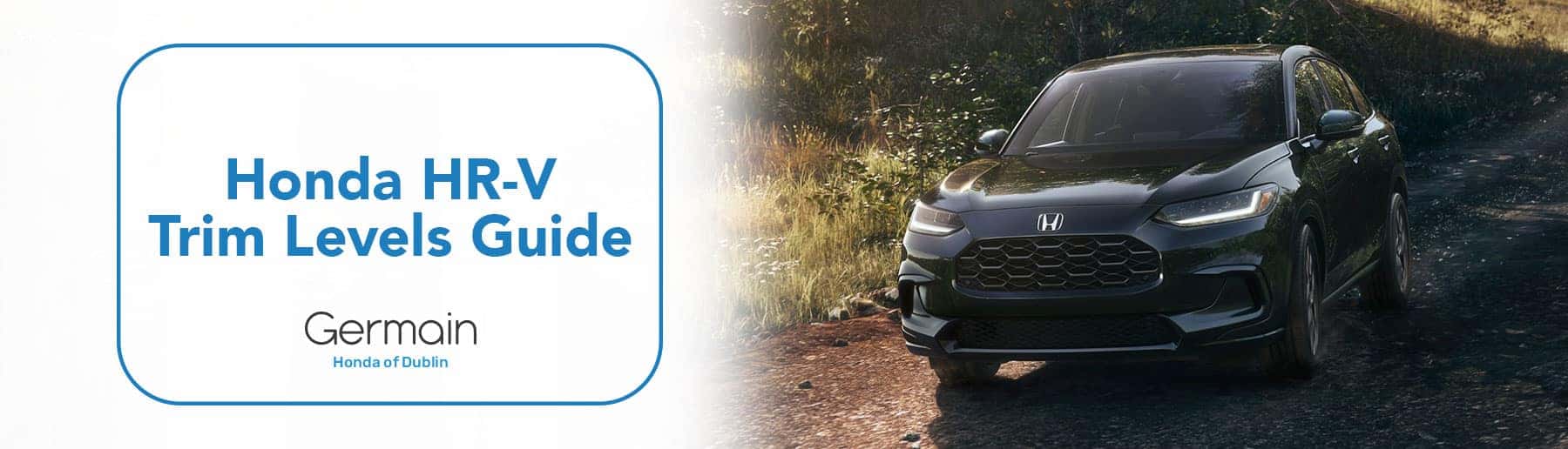 2026 Honda HR-V Trim Levels Guide - Germain Honda of Dublin