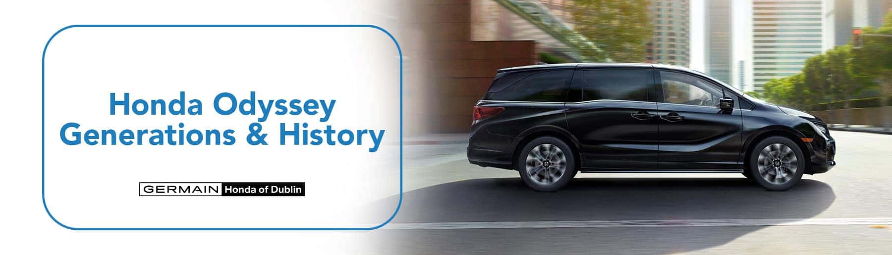 Honda Odyssey Generations & History Overview - Germain Honda of Dublin
