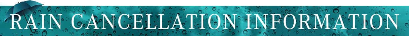 Rain Cancellation Information