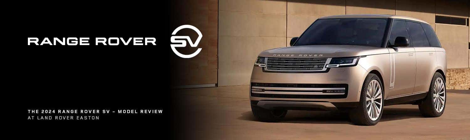 Range Rover SV Model Overview at Land Rover Easton