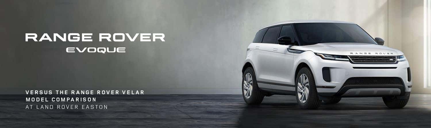 Range Rover Evoque vs. Land Rover Range Rover Velar at Land Rover Easton