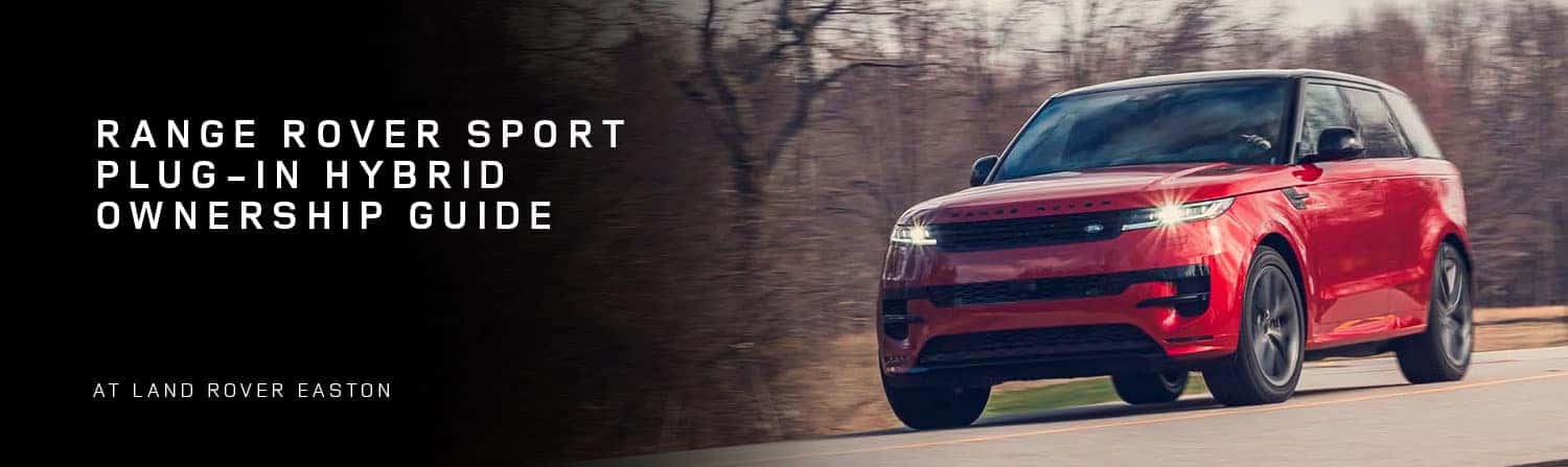 Range Rover Sport Plug-In Hybrid Ownership Guide: Charging, Winter Range & Daily Use