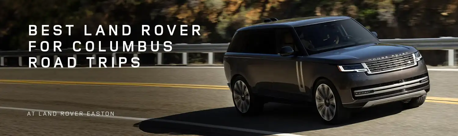 Best Land Rover for Columbus Road Trips, Pets, Golf, and Weekend Gear — Land Rover Easton