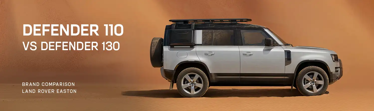 Defender 110 vs Defender 130 Comparison - Land Rover Easton