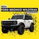 Custom 2023 Ford Bronco Wildtrak in Prineville, OR