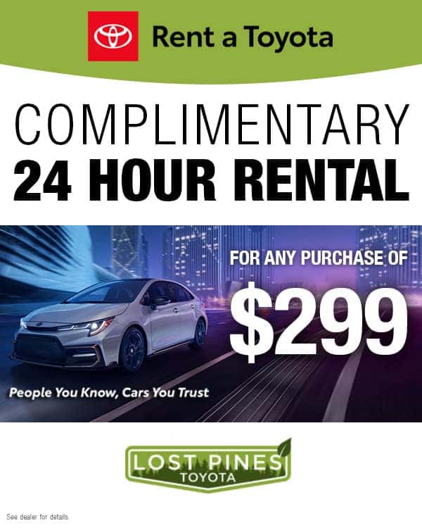Complimentary 24 Hour Rental For Any Purchase of $299 at Lost Pines Toyota!