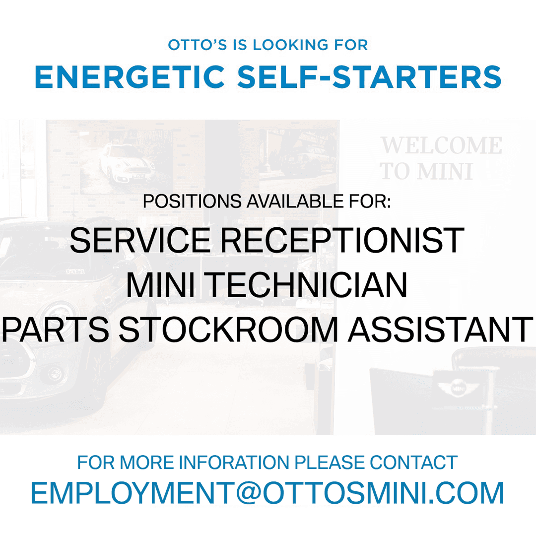 Otto's MINI is hiring for Service Receptionist, MINI Technician, and Parts Stockroom Assistant.