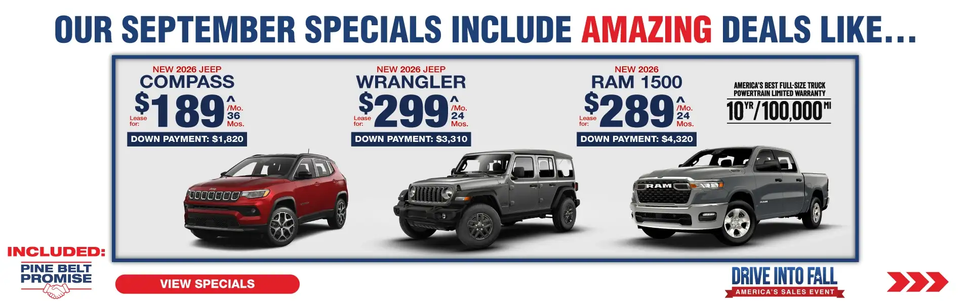 Where our September Specials Include Amazing deal like…. 2026 Jeep Compass lease for $189 per month for 36 months with $1,820 down 2026 Jeep Wrangler Unlimited lease for $299 for 24 months per month with $3,310 down 2026 Ram 1500 lease for $289 per month 24 for months with $4,320 down