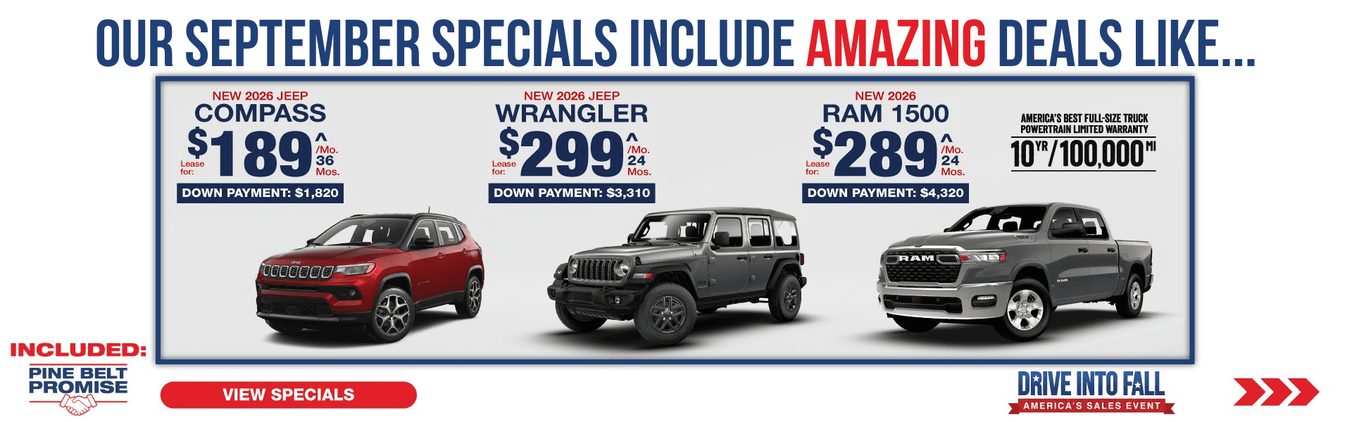 Where our September Specials Include Amazing deal like…. 2026 Jeep Compass lease for $189 per month for 36 months with $1,820 down 2026 Jeep Wrangler Unlimited lease for $299 for 24 months per month with $3,310 down 2026 Ram 1500 lease for $289 per month 24 for months with $4,320 down