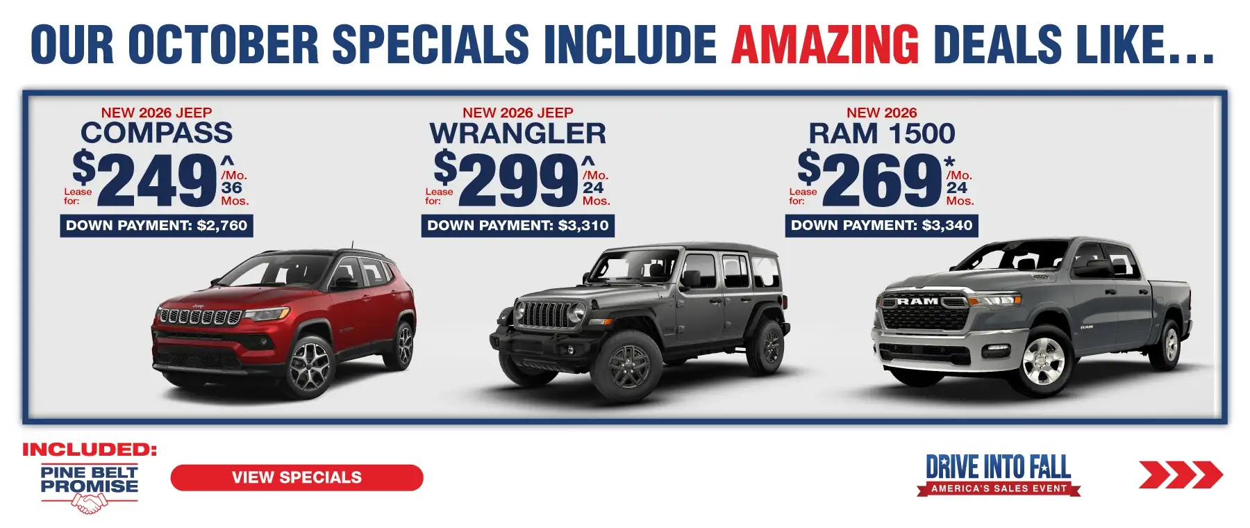Where our October Specials Include Amazing deal like…. 2026 Jeep Compass lease for $249 per month for 36 months with $2,760 down 2026 Jeep Wrangler Unlimited lease for $299 for 24 months per month with $3,310 down 2026 Ram 1500 lease for $269 per month 24 for months with $3,340 down