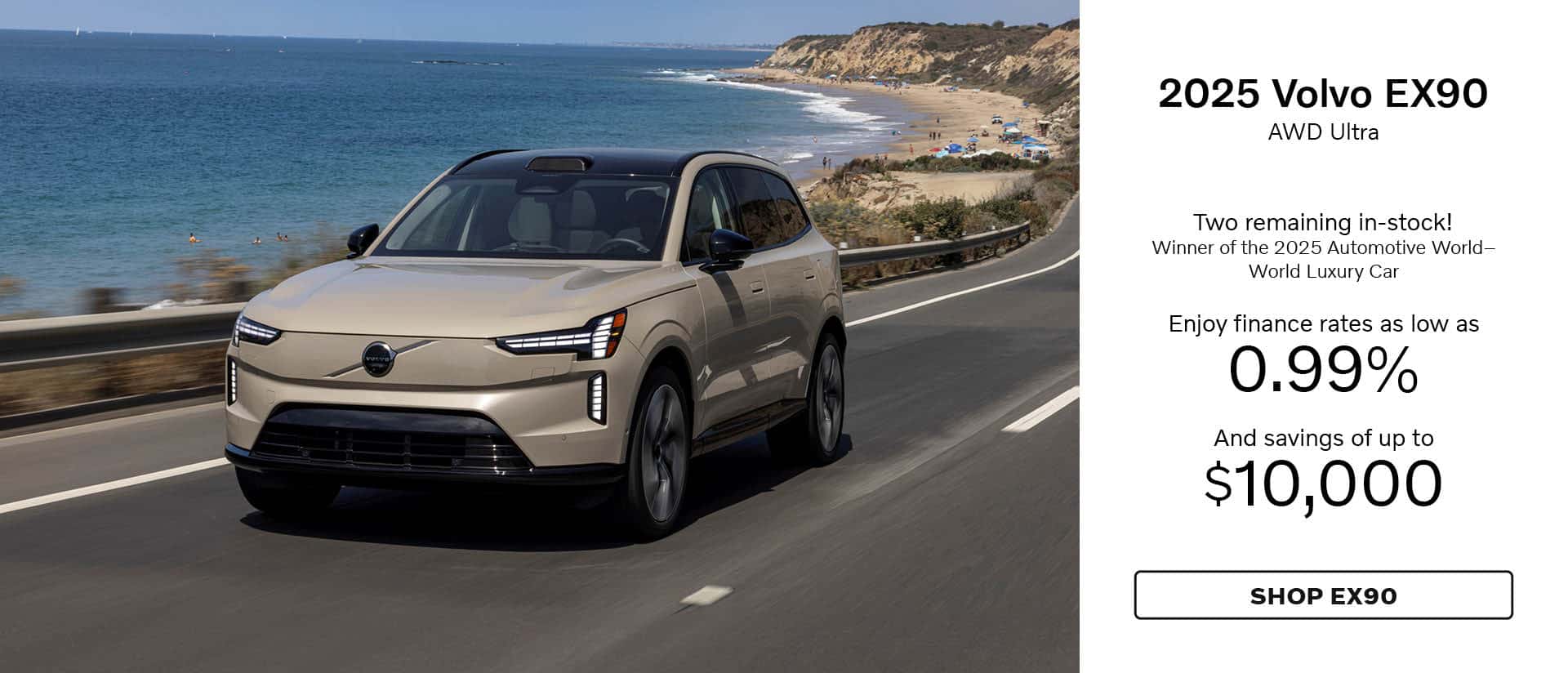 2025 Volvo EX90 driving along a coastal highway with offer text promoting 0.99% financing and up to $10,000 in savings.