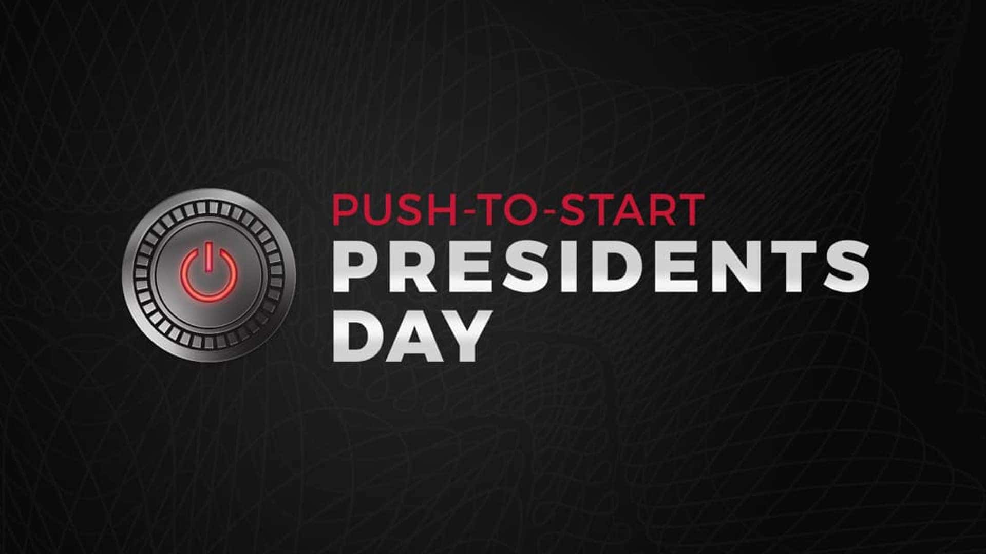 Push-to-Start Presidents Day