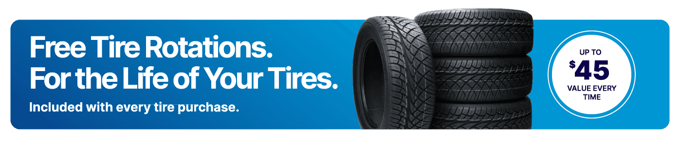 Free tire rotations for the life of your tires. Included with every tire purchase. Up to $45 value every time.