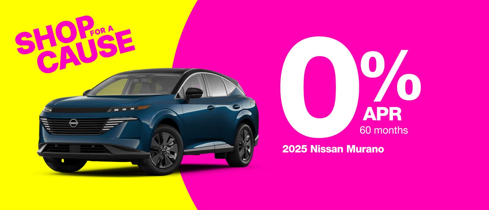 250619-NISSAN-FeatureSlide-ShopForACause-1600×688-MuranoAPR
