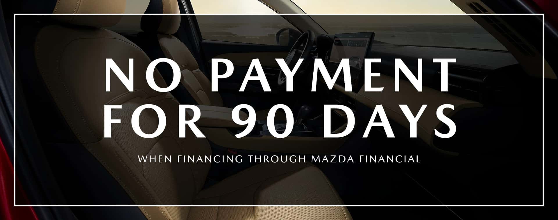 NO PAYMENTS FOR 90 DAYS AT WALSER POLAR MAZDA