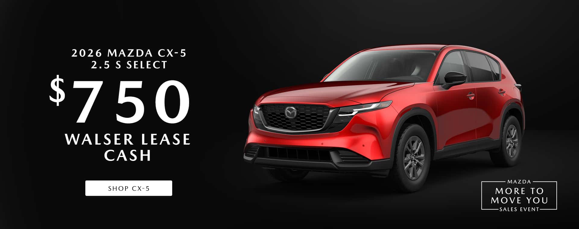 $750 Lease cash when leasing a 2026 Mazda CX-5 Select